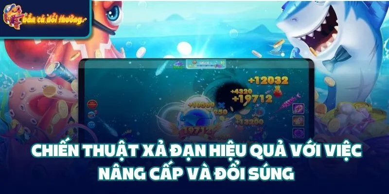 Chiến Thuật Xả Đạn - Hạ Gục Boss Lớn Giành Thưởng Khủng 2 Chiến thuật xả đạn hiệu quả với việc nâng cấp và đổi súng