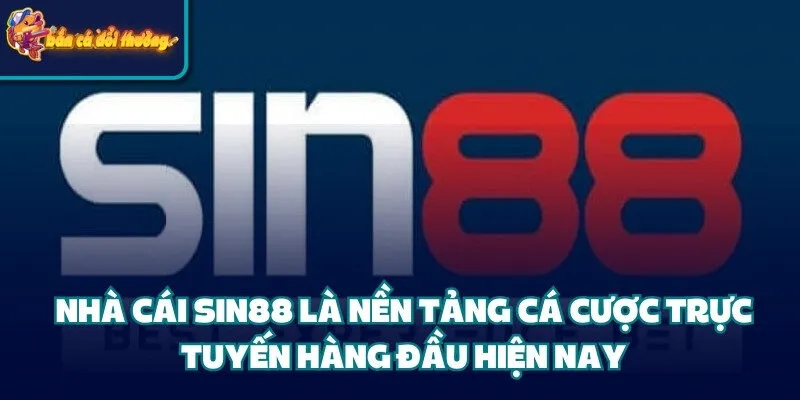 Nhà Cái Sin88 – Lựa Chọn Hàng Đầu Cho Giới Cá Cược 1 Nhà cái Sin88 là nền tảng cá cược trực tuyến hàng đầu hiện nay