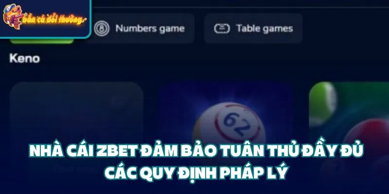 Nhà Cái Zbet – Sân Chơi Đẳng Cấp Dành Cho Dân Cá Cược 2 Nhà cái Zbet đảm bảo tuân thủ đầy đủ các quy định pháp lý